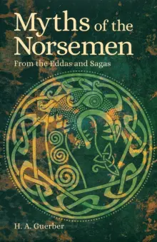 Книга Myths of the Norsemen From the Eddas and Sagas Helene