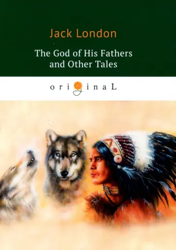 The God of His Fathers and Other Tales обложка книги