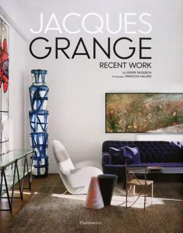 Pierre Passebon - Jacques Grange. Recent Work Pierre Passebon - Jacques Grange. Recent Work обложка книги