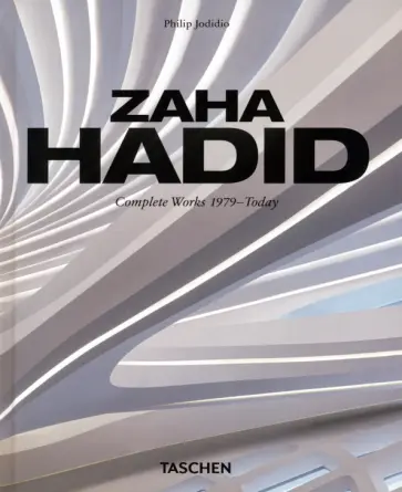 Philip Jodidio - Zaha Hadid. Complete Works 1979–Today обложка книги