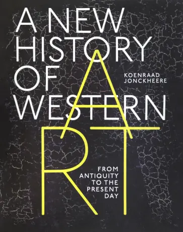 Koenraad Jonckheere - A New History of Western Art. From Antiquity to the Present Day обложка книги