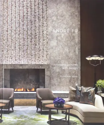 Catherine Shaw - Andre Fu. Crossing Cultures with Design Catherine Shaw - Andre Fu. Crossing Cultures with Design обложка книги