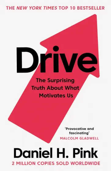 Daniel Pink - Drive. The Surprising Truth About What Motivates Us Daniel Pink - Drive. The Surprising Truth About What Motivates Us обложка книги