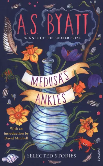 A. Byatt - Medusa's Ankles. Selected Stories A. Byatt - Medusa's Ankles. Selected Stories обложка книги
