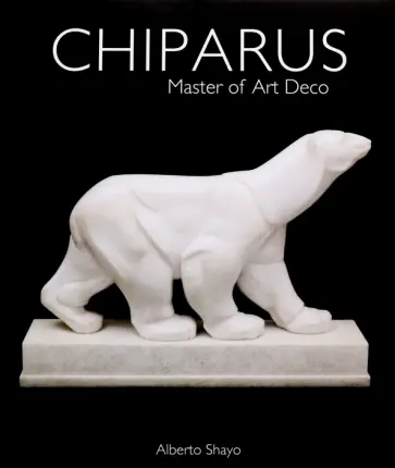 Alberto Shayo - Chiparus. Master of Art Deco обложка книги