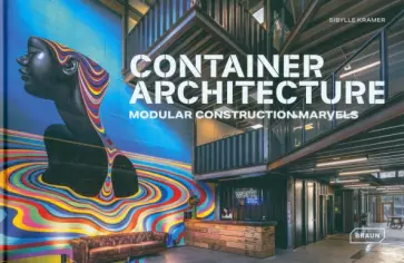 Sibylle Kramer - Container Architecture. Modular Construction Marvels обложка книги