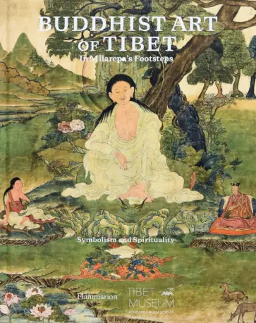 Buddhist Art of Tibet. In Milarepa’s Footsteps Buddhist Art of Tibet. In Milarepa’s Footsteps обложка книги