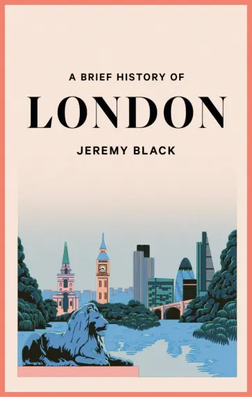 Jeremy Black - A Brief History of London обложка книги