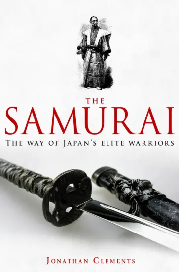 Jonathan Clements - A Brief History of the Samurai обложка книги