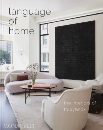 Michael Cox - Language of Home. The Interiors of Foley & Cox Michael Cox - Language of Home. The Interiors of Foley & Cox обложка книги