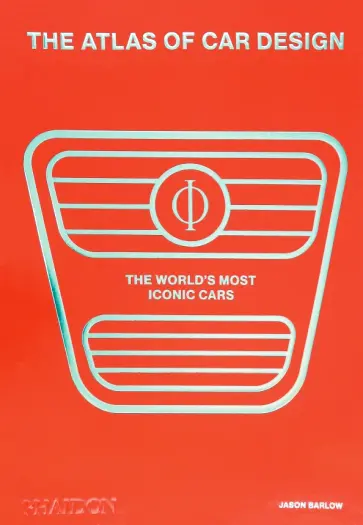 Jason Barlow - The Atlas of Car Design. The World's Most Iconic Cars обложка книги