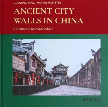 Yang, Hattstein - Ancient City Walls in China. A Heritage Rediscovered обложка книги