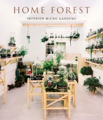Mola Zamora - Home Forest. Micro Gardens at Home обложка книги