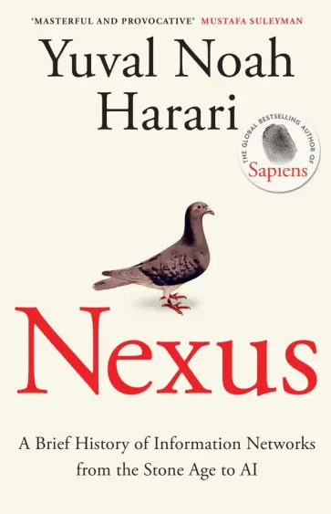 Yuval Harari - Nexus. A Brief History of Information Networks from the Stone Age to AI Yuval Harari - Nexus. A Brief History of Information Networks from the Stone Age to AI обложка книги