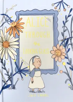 Lewis Carroll - Alice Through the Looking Glass обложка книги