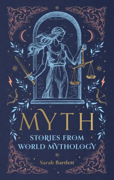 Sarah Bartlett - Myth. Stories from World Mythology обложка книги
