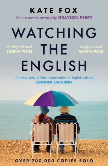 Kate Fox - Watching the English. The Hidden Rules of English Behaviour обложка книги