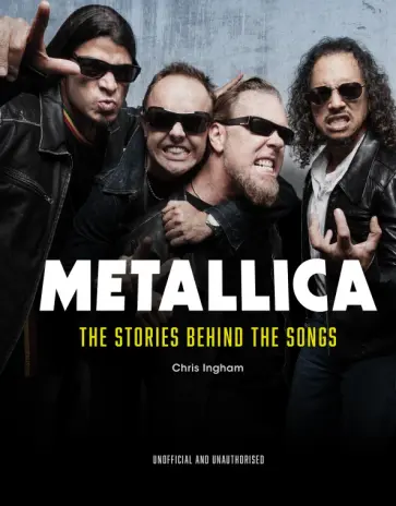 Chris Ingham - Metallica. The Stories Behind the Songs обложка книги