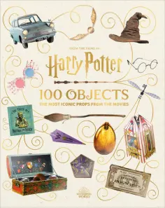 Jody Revenson - From the Films of Harry Potter. 100 Objects. The Most Iconic Props from the Movies обложка книги