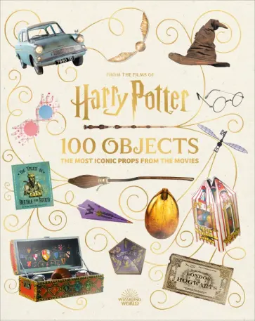 Jody Revenson - From the Films of Harry Potter. 100 Objects. The Most Iconic Props from the Movies обложка книги