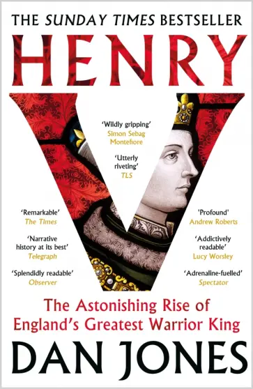 Dan Jones - Henry V. The Astonishing Rise of England's Greatest Warrior King обложка книги