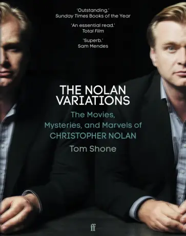 Tom Shone - The Nolan Variations. The Movies, Mysteries, and Marvels of Christopher Nolan обложка книги