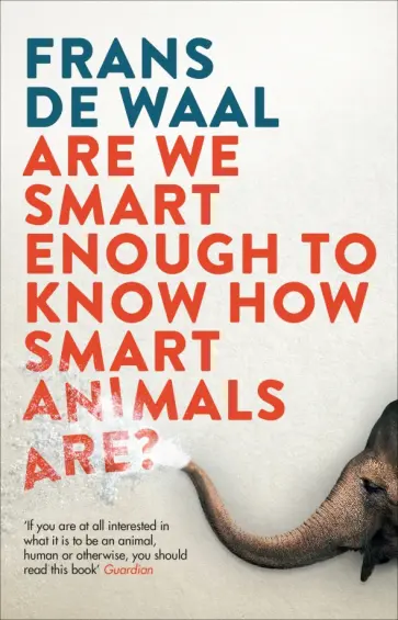Waal de - Are We Smart Enough to Know How Smart Animals Are? обложка книги