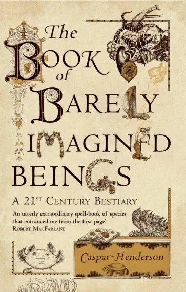 Caspar Henderson - The Book of Barely Imagined Beings. A 21st-Century Bestiary обложка книги