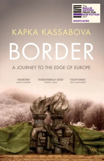 Kapka Kassabova - Border. A Journey to the Edge of Europe обложка книги