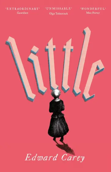 Edward Carey - Little обложка книги