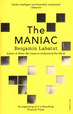Benjamin Labatut - The MANIAC обложка книги