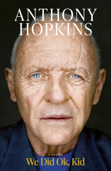 Anthony Hopkins - We Did Ok, Kid. A Memoir обложка книги