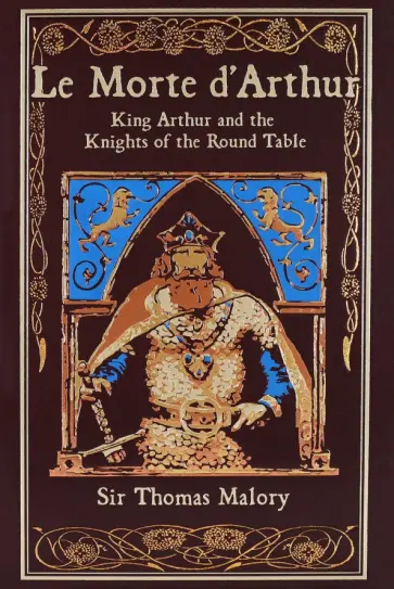 Thomas Malory - Le Morte d'Arthur. King Arthur and the Knights of the Round Table обложка книги