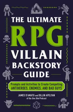 D`Amato, Apelyan - The Ultimate RPG Villain Backstory Guide. Prompts and Activities to Create Compelling Antiheroes обложка книги