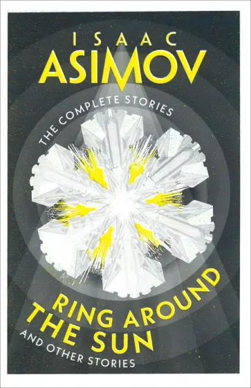 Isaac Asimov - Ring Around the Sun. And Other Stories обложка книги