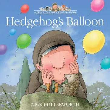 Nick Butterworth - Hedgehog’s Balloon обложка книги