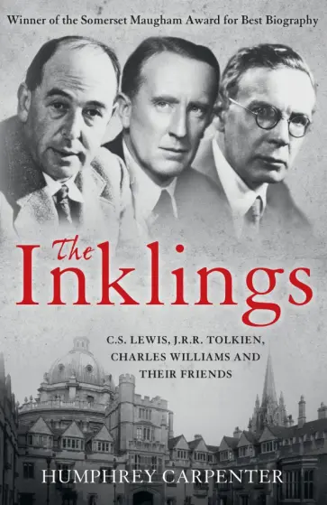 Humphrey Carpenter - The Inklings. C. S. Lewis, J. R. R. Tolkien, Charles Williams and Their Friends обложка книги