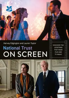 Taylor, Edgington - National Trust on Screen. Discover the locations That Made Film and TV Magic обложка книги