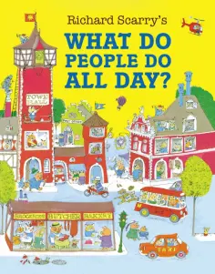 Richard Scarry - What Do People Do All Day? обложка книги