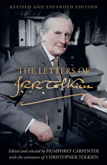 Tolkien John Ronald Reuel - The Letters of J. R. R. Tolkien. Revised and Expanded edition обложка книги