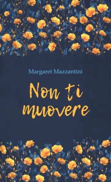 Margaret Mazzantini - Non Ti Muovere обложка книги