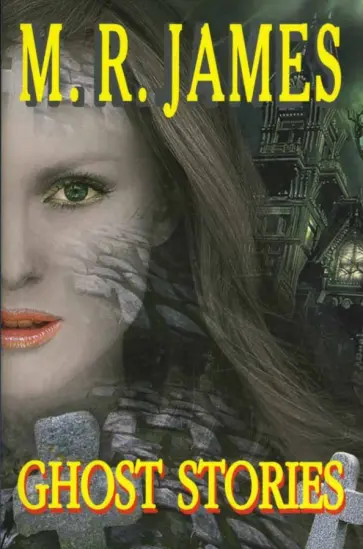 Montague James - Ghost Stories Montague James - Ghost Stories обложка книги