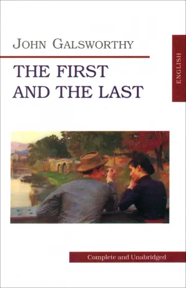 John Galsworthy - The First and the Last обложка книги