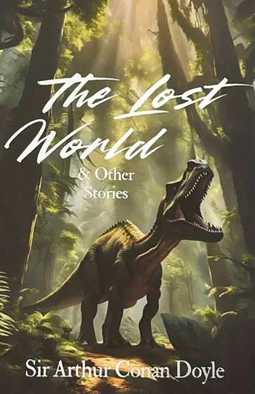 Arthur Doyle - The Lost World & Other Stories обложка книги