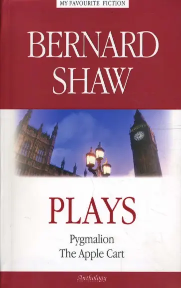 Bernard Shaw - Plays. (Pygmalion, The Apple Cart) обложка книги