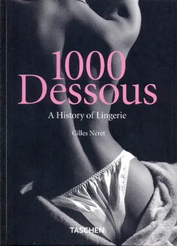 Gilles Neret - 1000 Dessous Gilles Neret - 1000 Dessous обложка книги