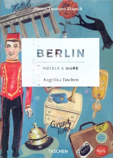 Angelika Taschen - Berlin. Hotels & More Angelika Taschen - Berlin. Hotels & More обложка книги