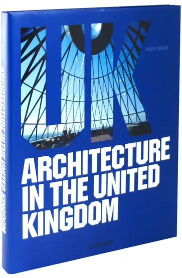 Philip Jodidio - Architecture in the United Kingdom обложка книги
