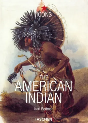 Karl Bodmer - The American Indian обложка книги