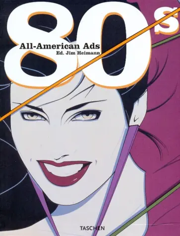 Steven Heller - All American Ads 80s Steven Heller - All American Ads 80s обложка книги